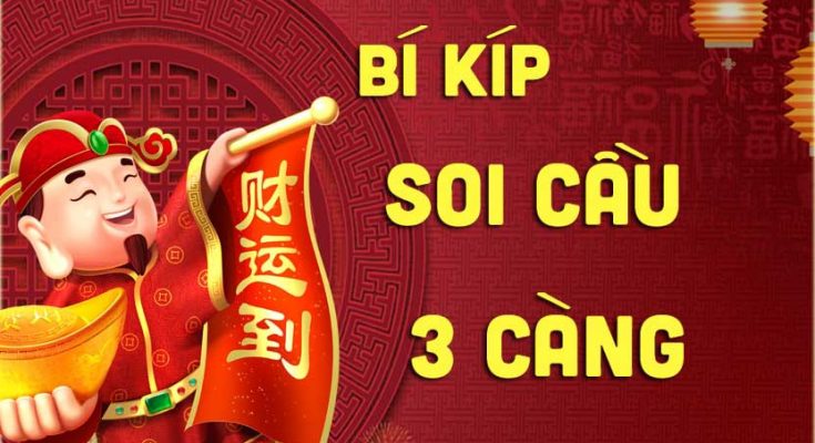 Bí kíp soi cầu 3 càng miền bắc tỷ lệ thắng giải 99%